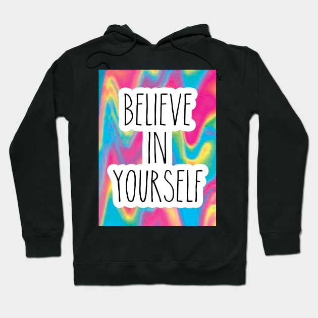 Believe In Yourself Hoodie by saif